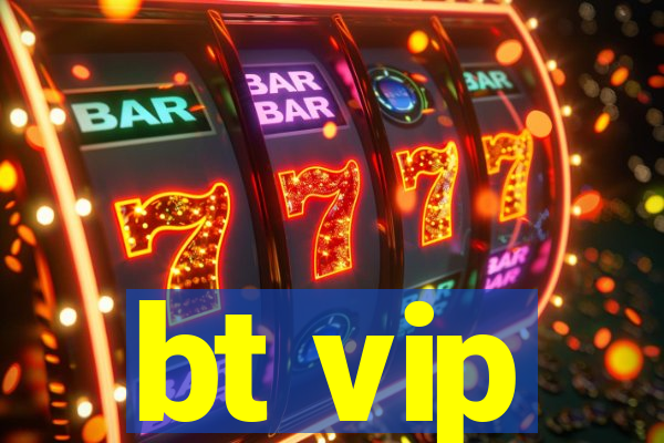 bt vip